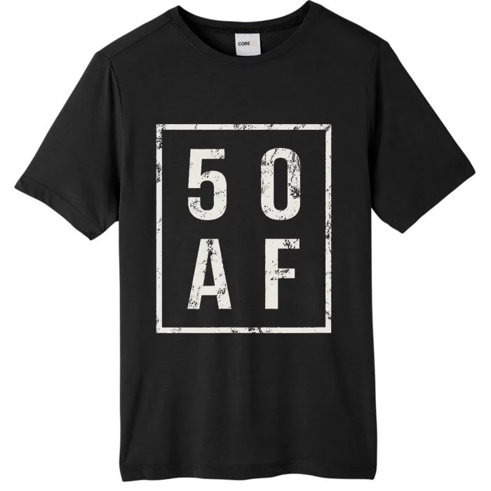 50 AF Funny 50th Birthday Fiftieth Birthday ChromaSoft Performance T-Shirt