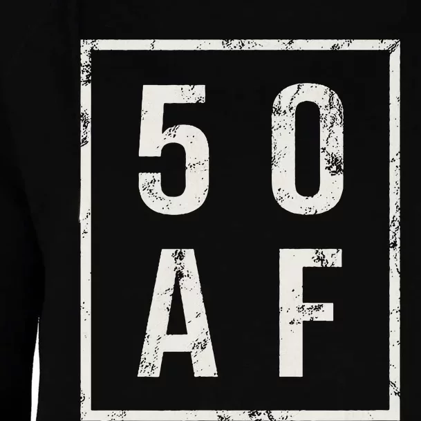 50 AF Funny 50th Birthday Fiftieth Birthday Womens Funnel Neck Pullover Hood