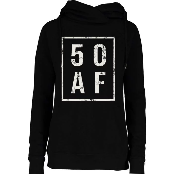 50 AF Funny 50th Birthday Fiftieth Birthday Womens Funnel Neck Pullover Hood