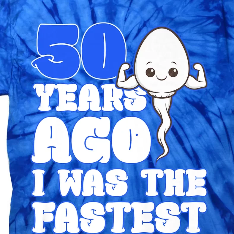 50th Birthday 50 Years Ago I Was The Fastest Tie-Dye T-Shirt