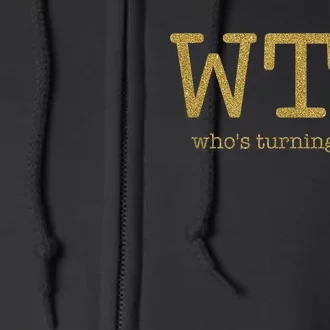 50th Birthday 50 Years Old - WTF Who's Turning Fifty Full Zip Hoodie