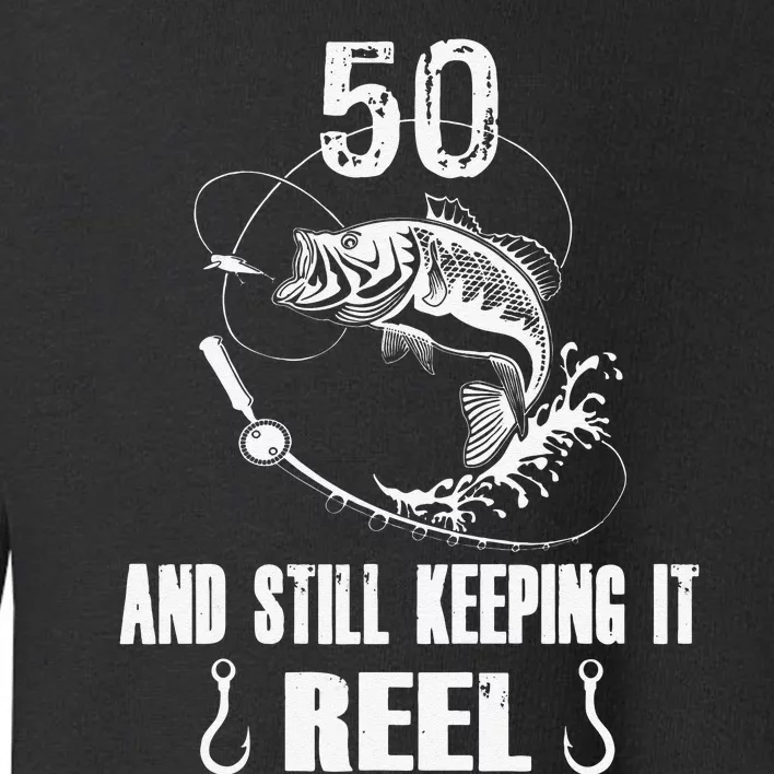 50th Birthday And Still Keeping It Reel Fishing Toddler Sweatshirt