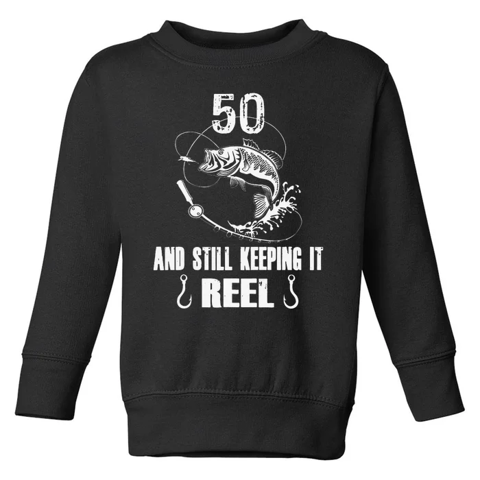 50th Birthday And Still Keeping It Reel Fishing Toddler Sweatshirt