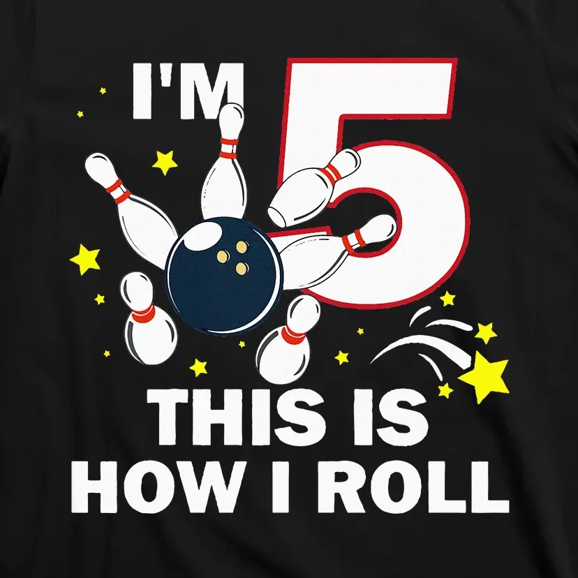 5th Birthday Bowling Im 5 This Is How I Roll T-Shirt