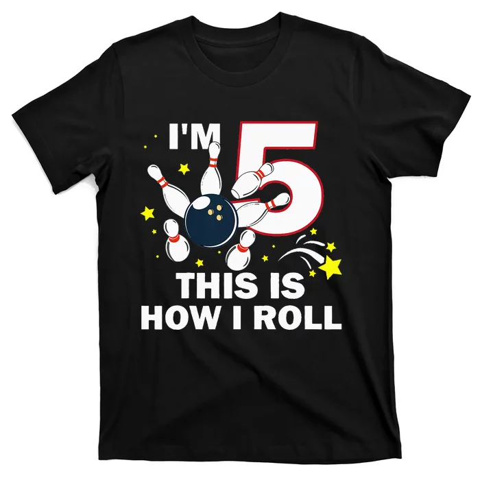 5th Birthday Bowling Im 5 This Is How I Roll T-Shirt