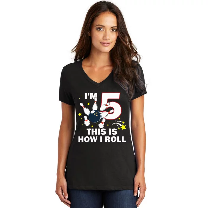 5th Birthday Bowling Im 5 This Is How I Roll Women's V-Neck T-Shirt