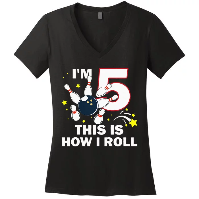 5th Birthday Bowling Im 5 This Is How I Roll Women's V-Neck T-Shirt