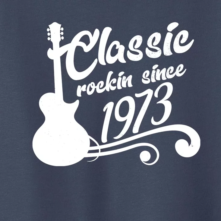 50th Birthday Classic Rockin Since 1973 Toddler T-Shirt