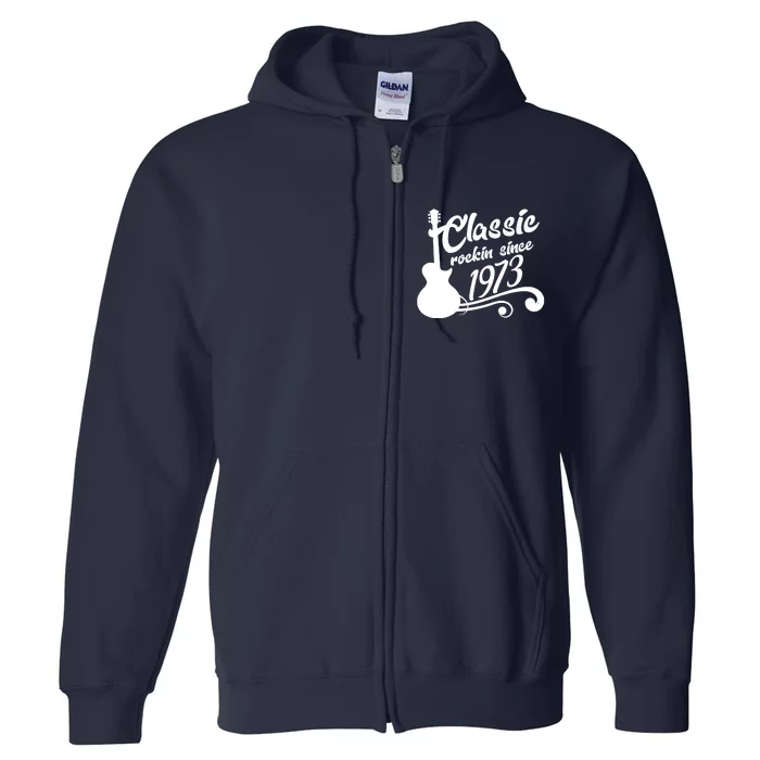 50th Birthday Classic Rockin Since 1973 Full Zip Hoodie