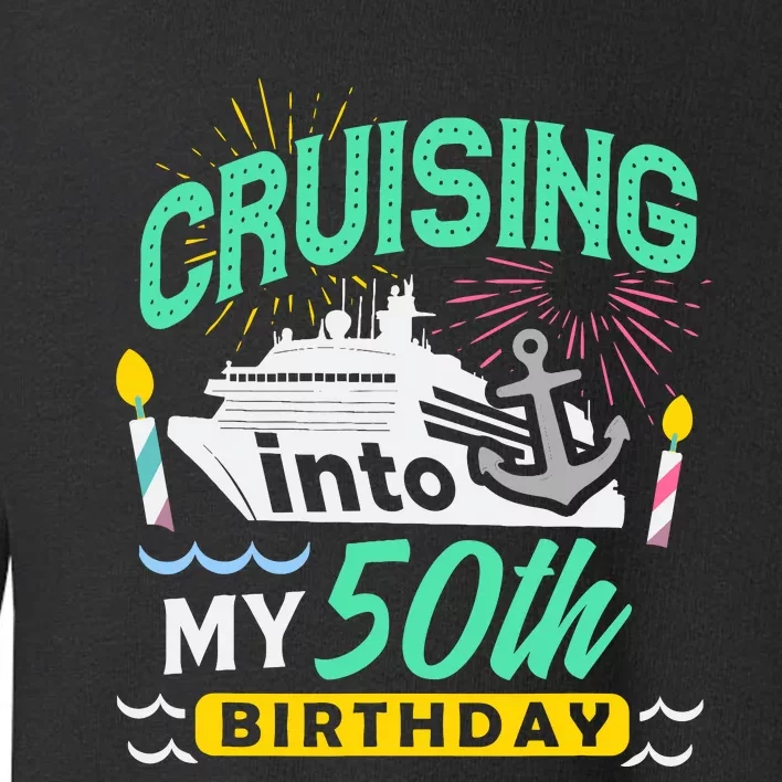 50th Birthday Cruise Trip Gift Vacation Birthday Cruise Toddler Sweatshirt