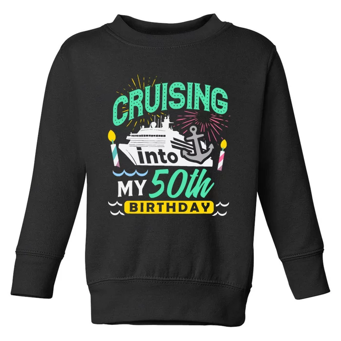 50th Birthday Cruise Trip Gift Vacation Birthday Cruise Toddler Sweatshirt