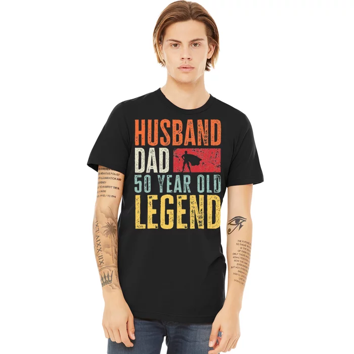 50th Birthday Dad Husband Legend Funny Vintage 50 Years Old Premium T-Shirt