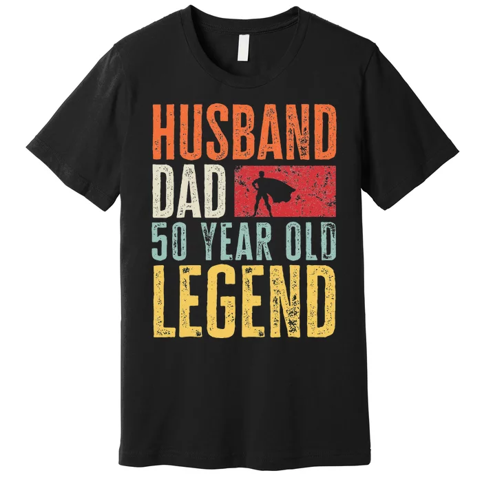 50th Birthday Dad Husband Legend Funny Vintage 50 Years Old Premium T-Shirt