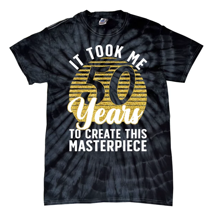 50th Birthday For 50 Year Old Gag Turning 50 Joke Tie-Dye T-Shirt