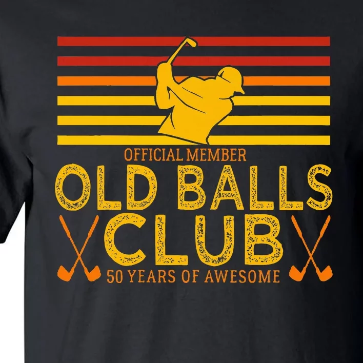 50th Birthday Funny Golf Old Balls Club Member Tall T-Shirt