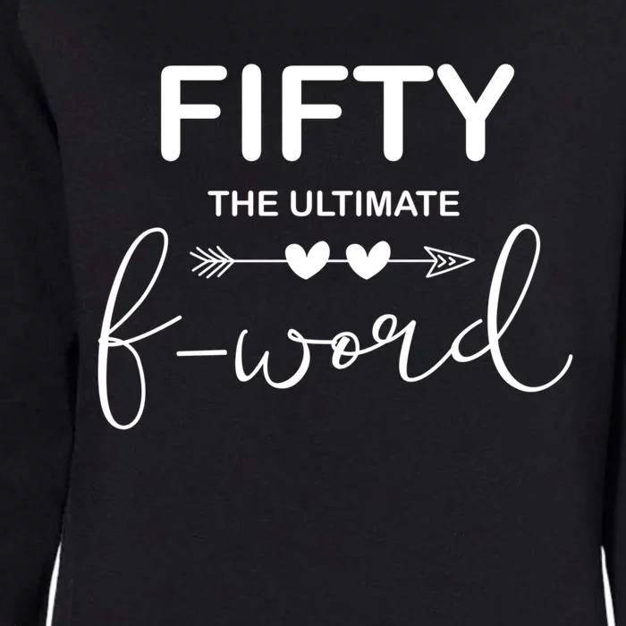 50th Birthday Fifty The Ultimate F Word 50th Bday Party Gift Womens California Wash Sweatshirt