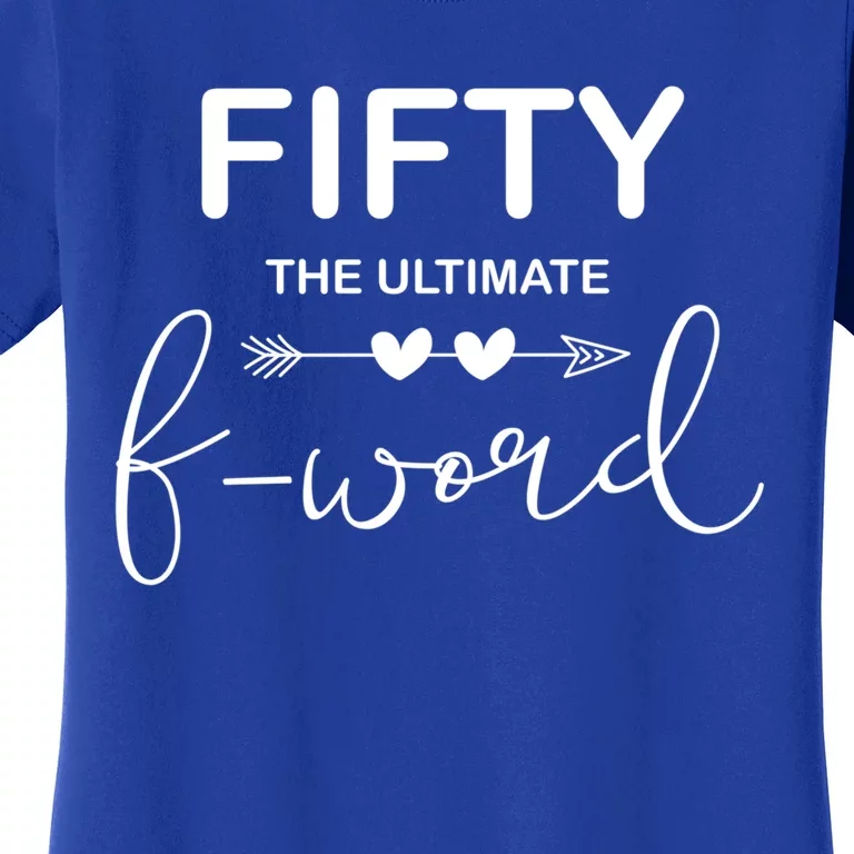 50th Birthday Fifty The Ultimate F Word 50th Bday Party Gift Women's T-Shirt