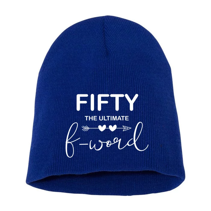 50th Birthday Fifty The Ultimate F Word 50th Bday Party Gift Short Acrylic Beanie