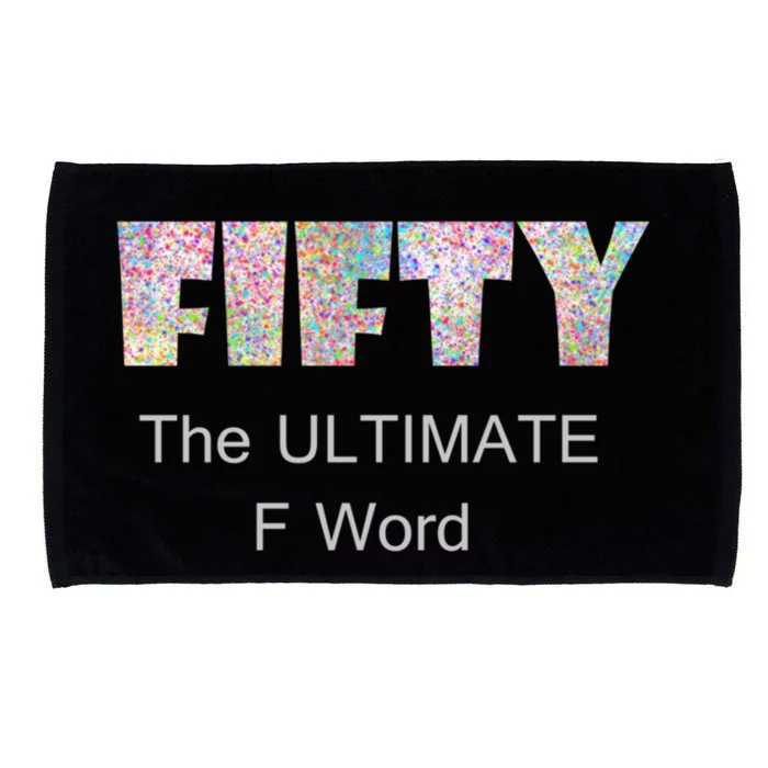 50th Birthday Fifty The Ultimate F Word Cute Gift Microfiber Hand Towel