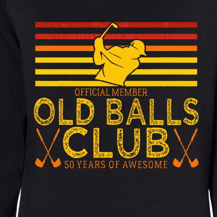 50th Birthday Funny Golf Old Balls Club Member Womens California Wash Sweatshirt