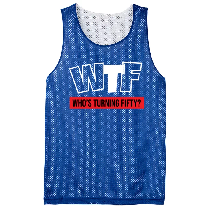 50th Birthday Funny Wtf Whos Turning Fifty Gift Mesh Reversible Basketball Jersey Tank