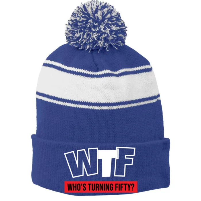 50th Birthday Funny Wtf Whos Turning Fifty Gift Stripe Pom Pom Beanie