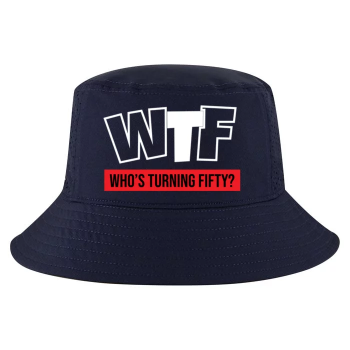 50th Birthday Funny Wtf Whos Turning Fifty Gift Cool Comfort Performance Bucket Hat