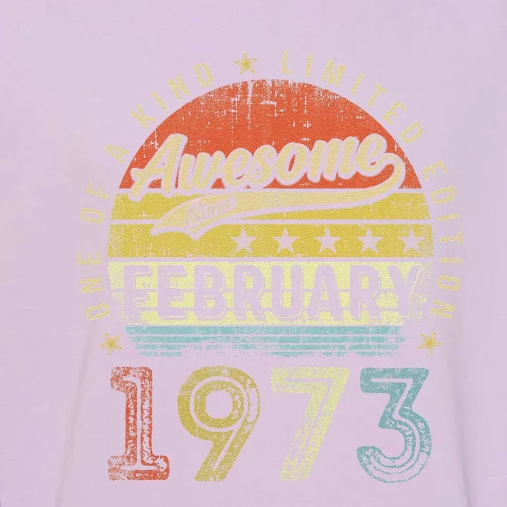 50th Birthday Gift Awesome Since February 1973 50 Year Old Cute Garment-Dyed Sweatshirt