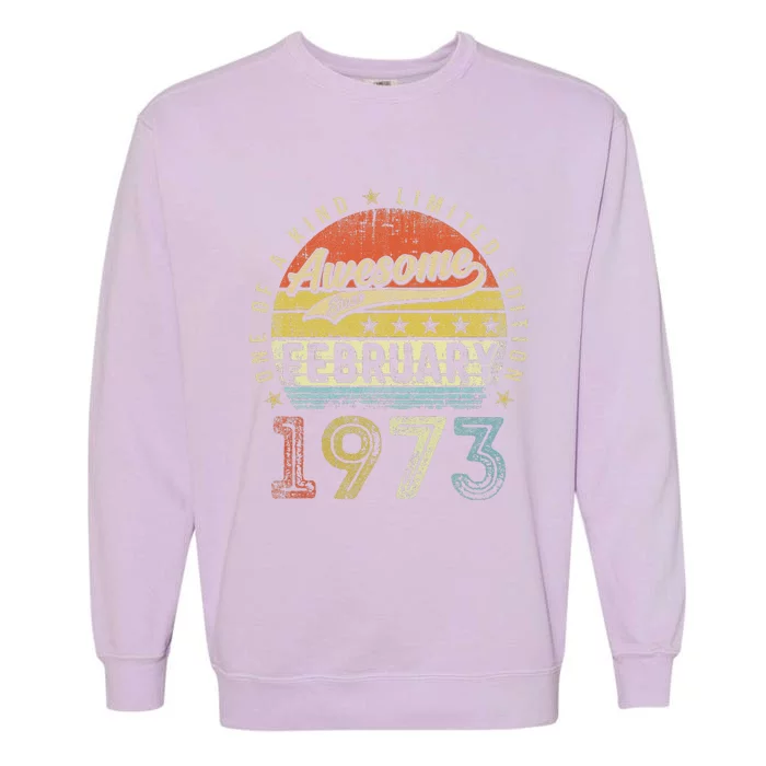 50th Birthday Gift Awesome Since February 1973 50 Year Old Cute Garment-Dyed Sweatshirt