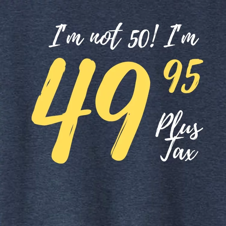 50th Birthday Gag Gifts 50 Year Old Im Not 50 Im 49.95 Women's Crop Top Tee