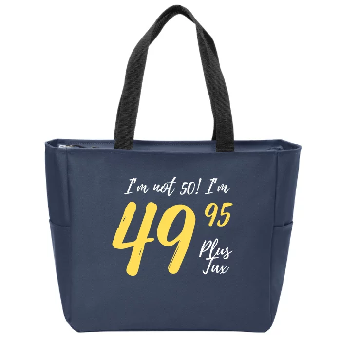 50th Birthday Gag Gifts 50 Year Old Im Not 50 Im 49.95 Zip Tote Bag