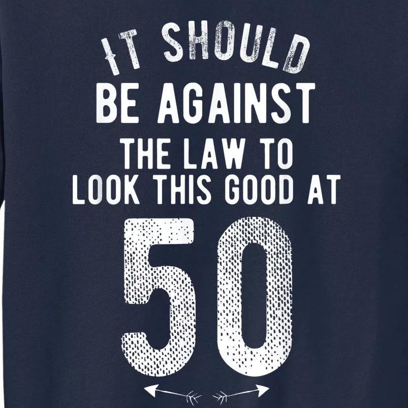 50th Birthday Gag Gift Idea 50 Year Old Joke Tall Sweatshirt