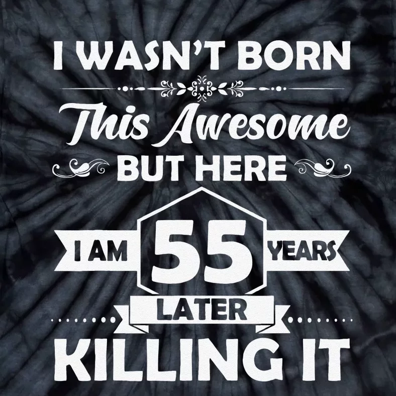 55th Birthday Gift I Wasn't Born This Awesome 55 Years Old Tie-Dye T-Shirt