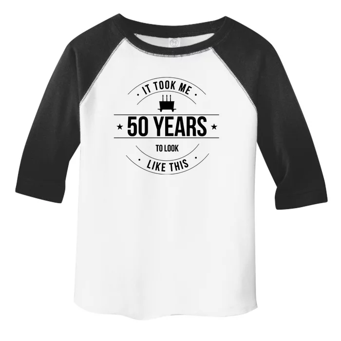 50th Birthday It Took 50 Years To Look This Good Toddler Fine Jersey T-Shirt