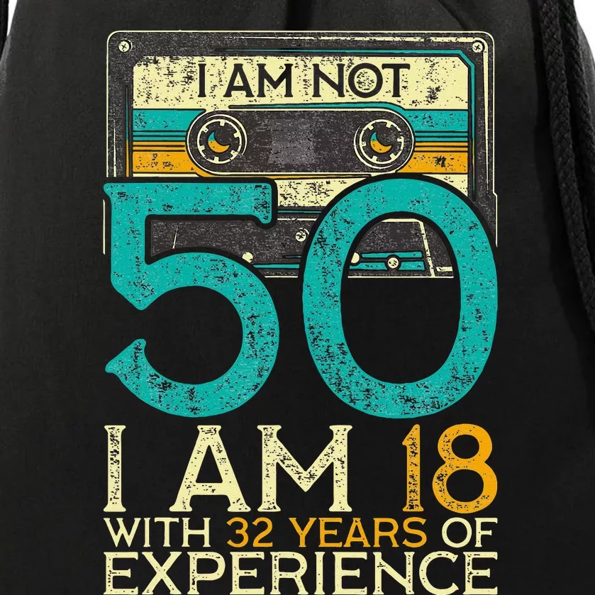 50Th Birthday I Am Not 50 18 With 32 Years Of Experience Drawstring Bag