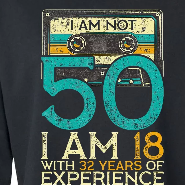 50Th Birthday I Am Not 50 18 With 32 Years Of Experience Cropped Pullover Crew