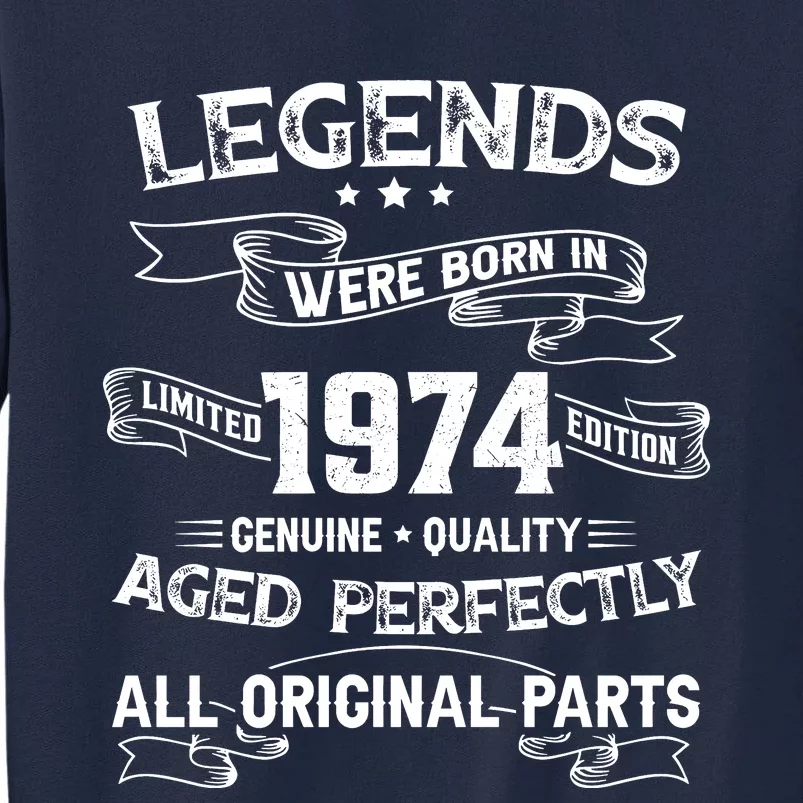 50th Birthday Legends Were Born In 1974 Tall Sweatshirt