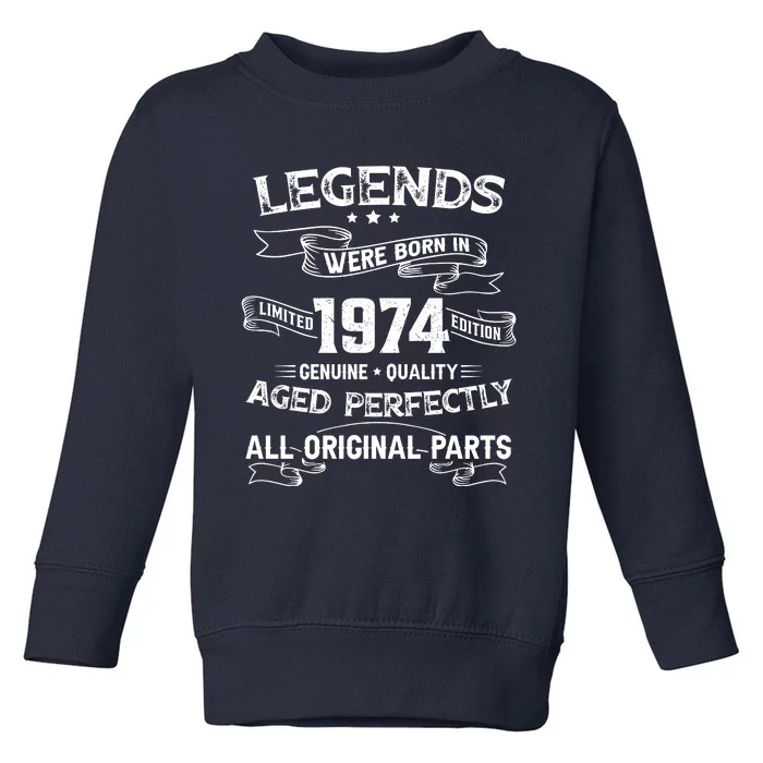 50th Birthday Legends Were Born In 1974 Toddler Sweatshirt