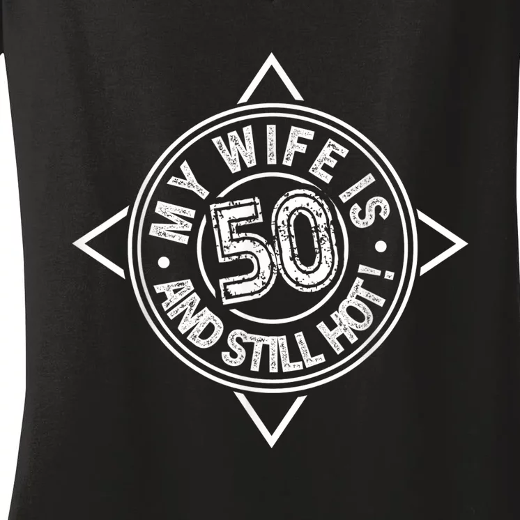 50th Birthday My Wife is 50 and still hot Shirt Women's V-Neck T-Shirt