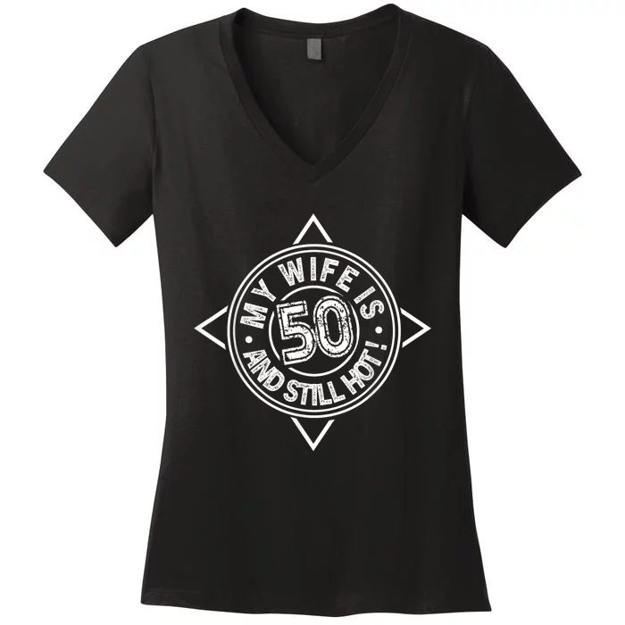 50th Birthday My Wife is 50 and still hot Shirt Women's V-Neck T-Shirt