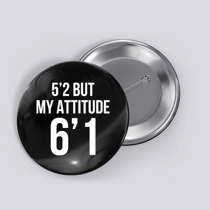 5’2 But My Attitude 6’1 Funny Gifts Short Girl Attitude Button