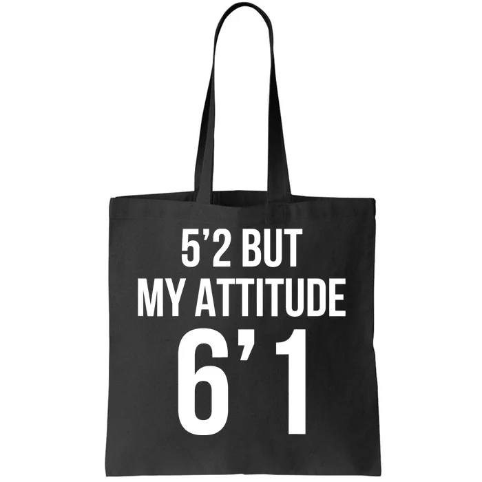 5’2 But My Attitude 6’1 Funny Gifts Short Girl Attitude Tote Bag