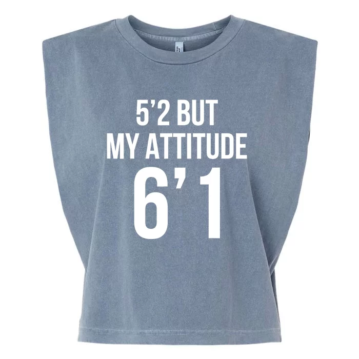 5’2 But My Attitude 6’1 Funny Gifts Short Girl Attitude Garment-Dyed Women's Muscle Tee