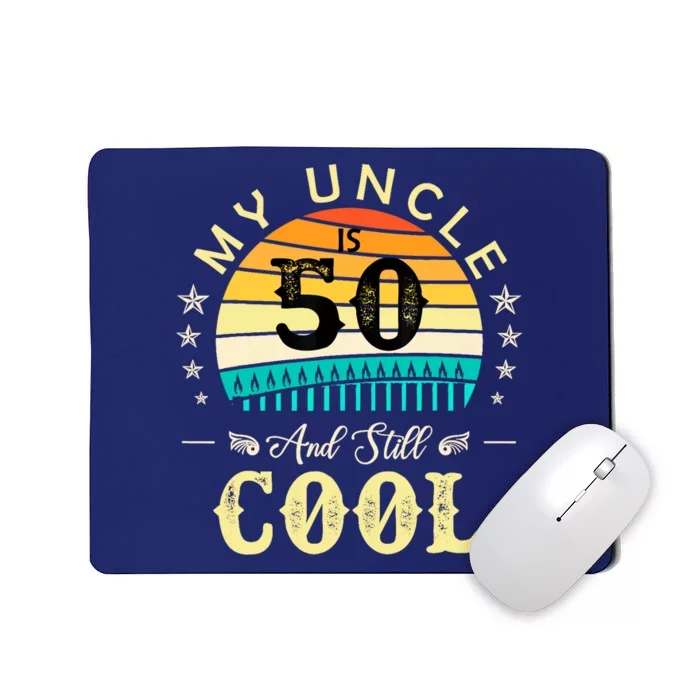 50th Birthday My Uncle Is 50 And Still Cool Retro Vintage Mousepad