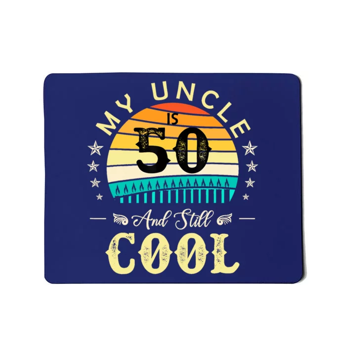 50th Birthday My Uncle Is 50 And Still Cool Retro Vintage Mousepad