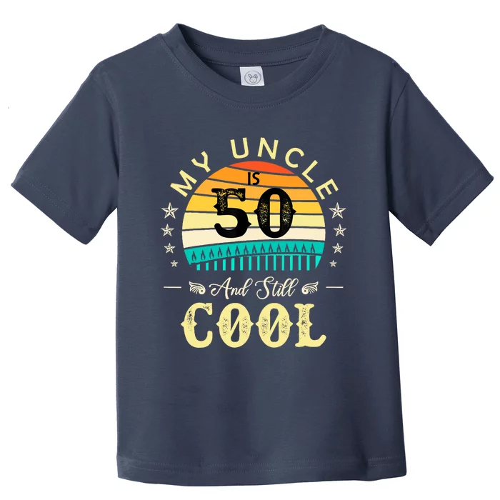 50th Birthday My Uncle Is 50 And Still Cool Retro Vintage Toddler T-Shirt