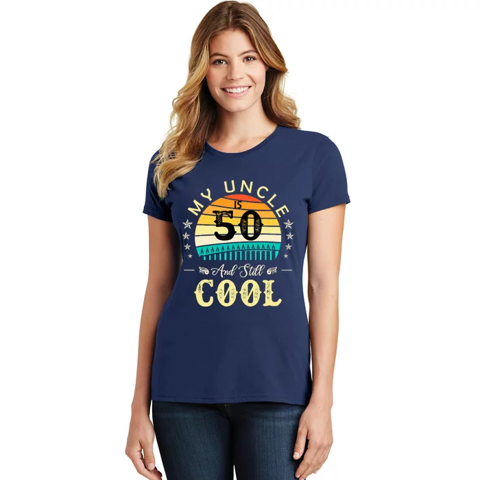 50th Birthday My Uncle Is 50 And Still Cool Retro Vintage Women's T-Shirt