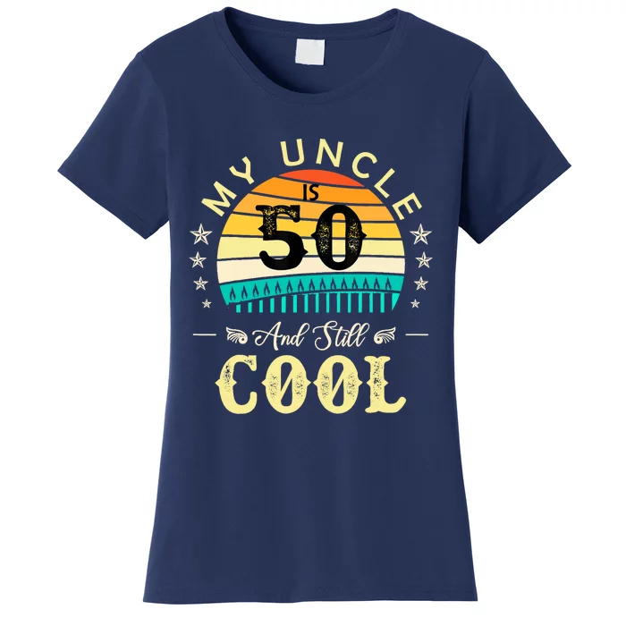 50th Birthday My Uncle Is 50 And Still Cool Retro Vintage Women's T-Shirt