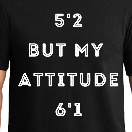 5'2 But My Attitude 6'1 Cute Gift Pajama Set