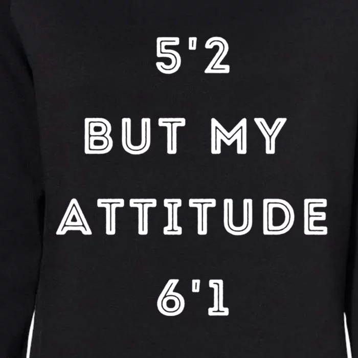 5'2 But My Attitude 6'1 Cute Gift Womens California Wash Sweatshirt